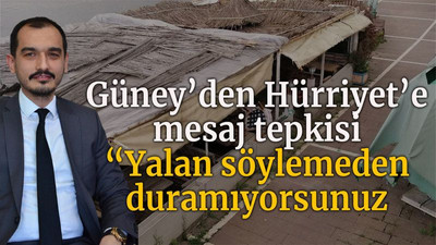 Güney’den Hürriyet’e mesaj tepkisi “Yalan söylemeden duramıyorsunuz”